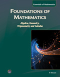Foundations Of Mathematics Algebra, Geometry, Trigonometry & Calculus